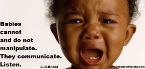 Babies Do Not Manipulate-They Communicate | L.R.Knost-Little Hearts ...